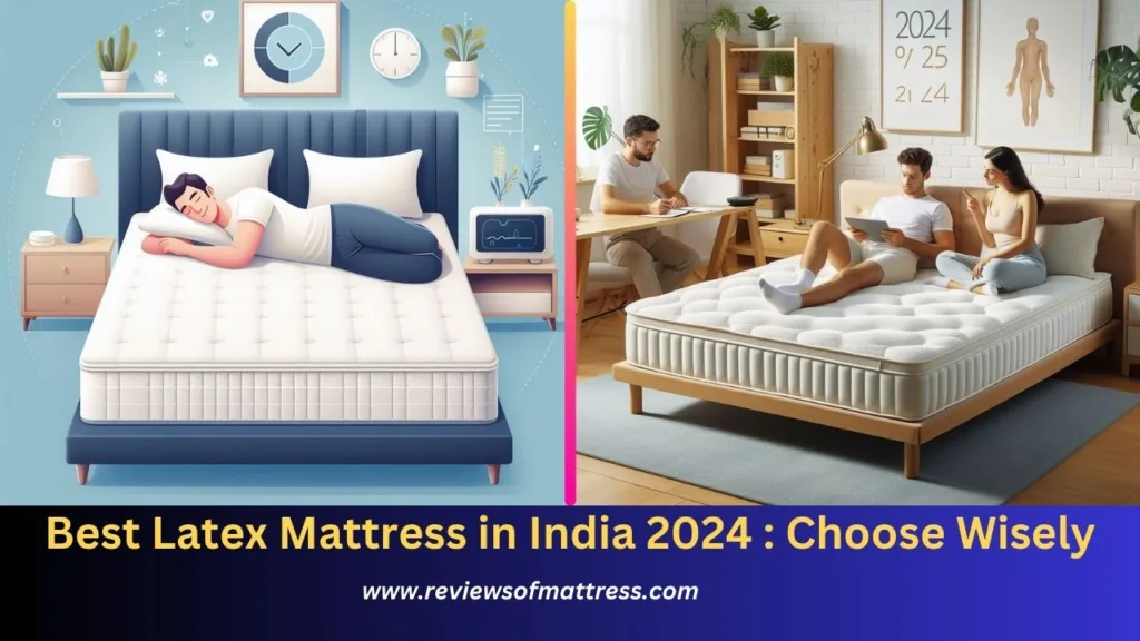 Best Latex Mattress in India 2024 : Choose Wisely